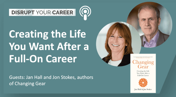 Creating the Life You Want After a Full-On Career