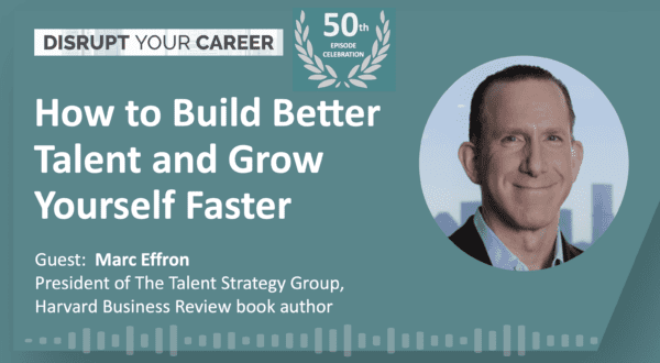 How to Build Better Talent and Grow Yourself Faster