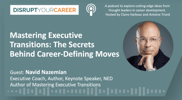 Mastering Executive Transitions — The Secrets Behind Career-Defining Moves
